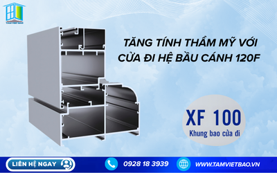 TỐI ƯU KHÔNG GIAN, TĂNG TÍNH THẨM MỸ VỚI CỬA ĐI HỆ BẦU CÁNH 120F – KHUNG BAO 10F