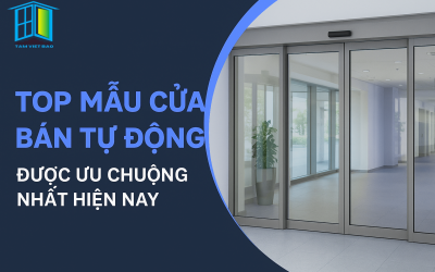 TOP MẪU CỬA BÁN TỰ ĐỘNG DƯỢC ƯU CHUỘNG NHẤT HIỆN NAY